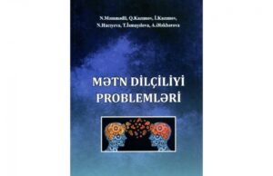AMEA-nın Nəsimi adına Dilçilik İnstitutunun Müasir Azərbaycan dili şöbəsinin hazırladığı “Mətn dilçiliyi problemləri” kitabı nəşr olunub