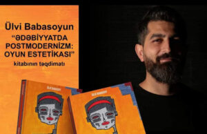 Ülvi Babasoyun “Ədəbiyyatda postmodernizm: oyun estetikası” kitabı təqdim olunub