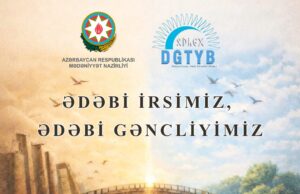 Ədəbi irsimiz, ədəbi gəncliyimiz layihəsi icra olunur