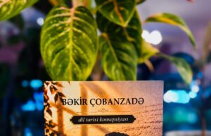 ZAMANIN SINAĞINDAN KEÇƏN KONSEPSİYA: BƏKİR ÇOBANZADƏNİN ELMİ PORTRETİNƏ YENİ BAXIŞ